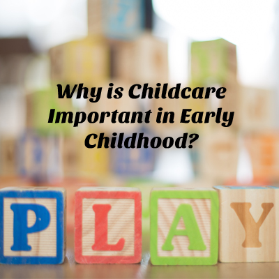 Why is Childcare Important in Early Childhood