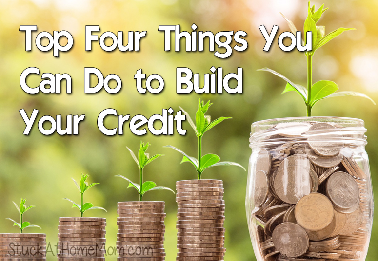 Top Four Things You Can Do to Build Your Credit