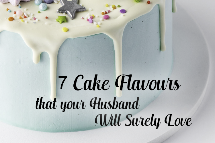 7 Cake Flavours That Your Husband Will Surely Love 7 Cake Flavours That Your Husband Will Surely Love