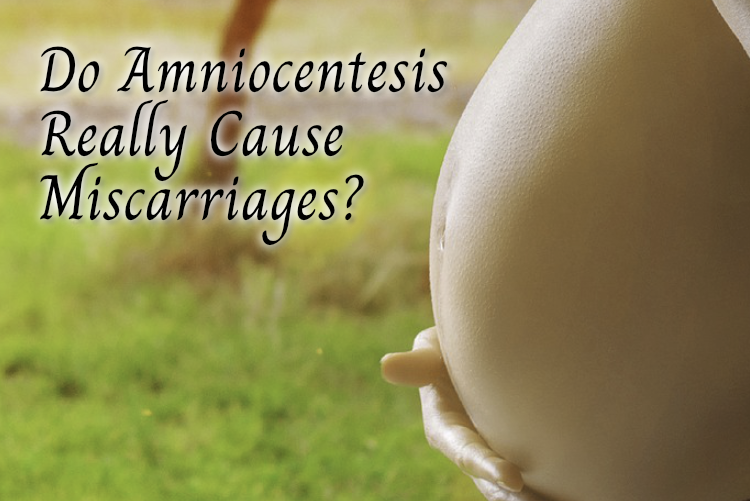 Do Amniocentesis Really Cause Miscarriages? Do Amniocentesis Really Cause Miscarriages?