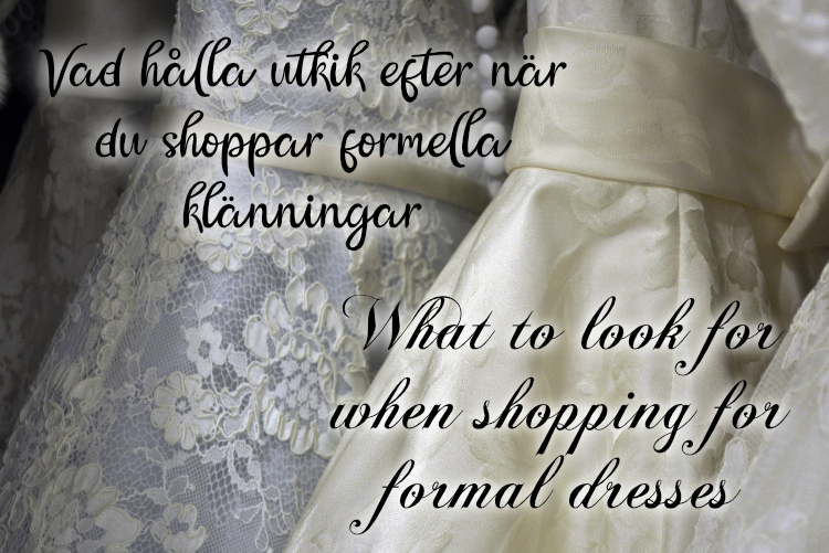 What to look for when shopping for formal dresses – Vad hålla utkik efter när du shoppar formella klänningar What to look for when shopping for formal dresses – Vad hålla utkik efter när du shoppar formella klänningar