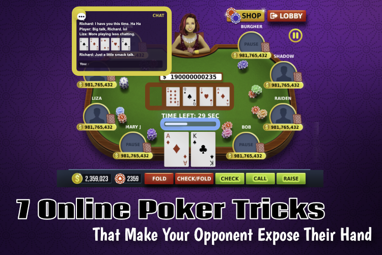 7 Online Poker Tricks That Make Your Opponent Expose Their Hand 7 Online Poker Tricks That Make Your Opponent Expose Their Hand