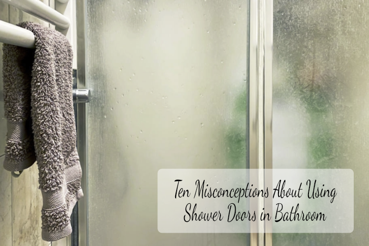 Ten Misconceptions About Using Shower Doors in Bathroom Ten Misconceptions About Using Shower Doors in Bathroom