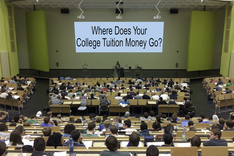 Where Does Your College Tuition Money Go? Where Does Your College Tuition Money Go?