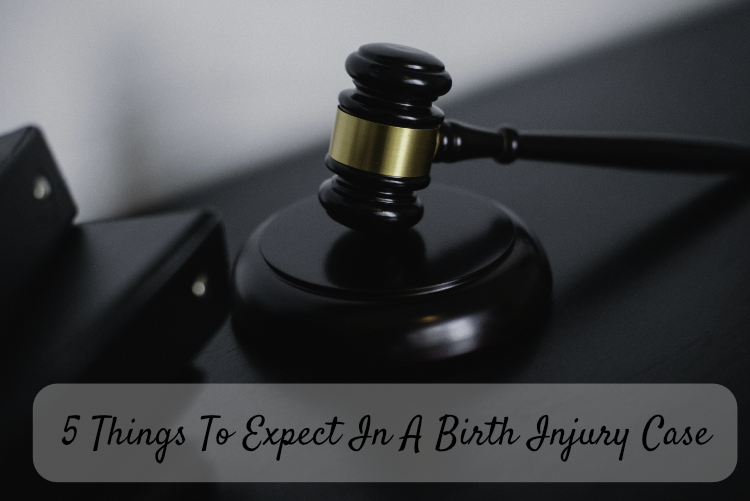 5 Things To Expect In A Birth Injury Case 5 Things To Expect In A Birth Injury Case