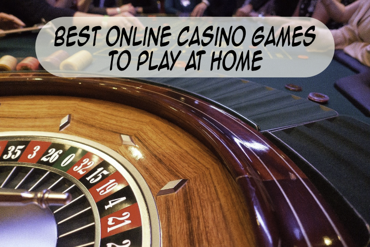 Best Online Casino Games to Play at Home Best Online Casino Games to Play at Home
