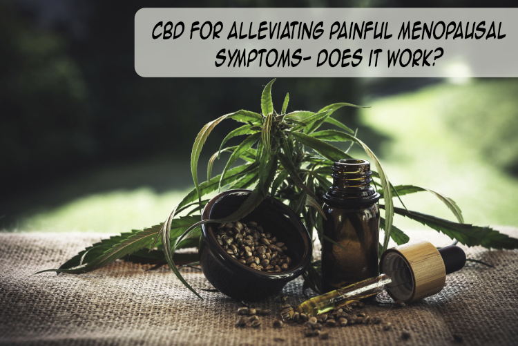 CBD For Alleviating Painful Menopausal Symptoms- Does it Work? CBD For Alleviating Painful Menopausal Symptoms- Does it Work?
