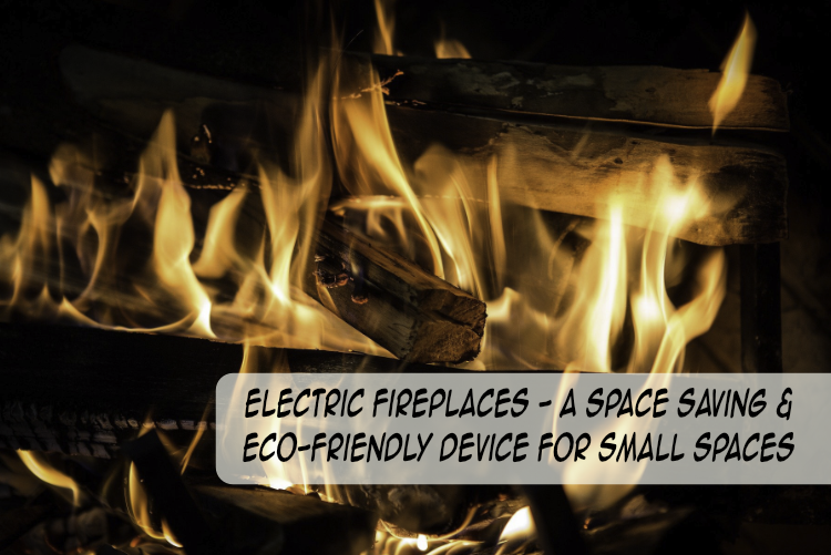 Electric Fireplaces – A Space Saving & Eco-Friendly Device For Small Spaces Electric Fireplaces – A Space Saving & Eco-Friendly Device For Small Spaces