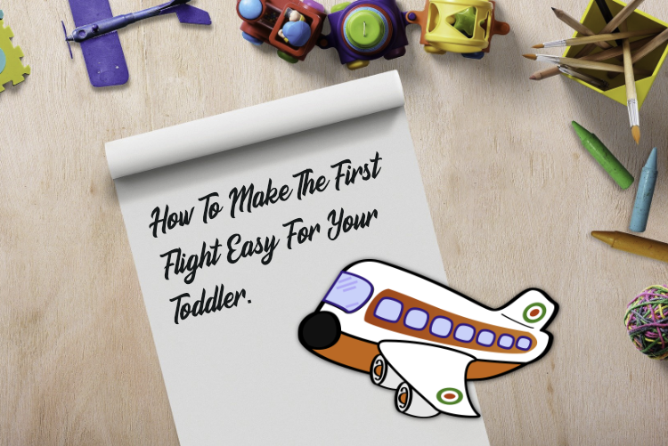 How To Make The First Flight Easy For Your Toddler How To Make The First Flight Easy For Your Toddler