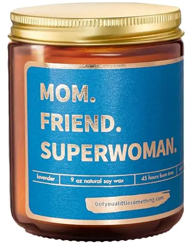 Got you a little something lavender candle with 'Mom Friend Superwoman' label in glass jar